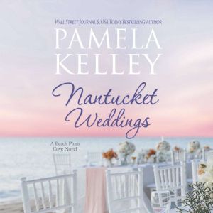 Nantucket Weddings, Pamela M. Kelley