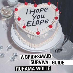 I Hope You Elope, Ruhama Wolle
