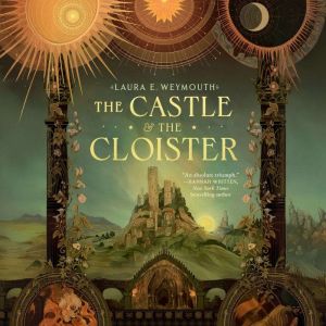 The Castle the Cloister, Laura E. Weymouth