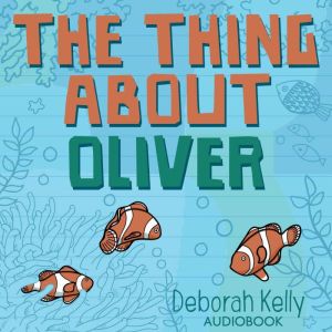 The Thing About Oliver, Deborah Kelly