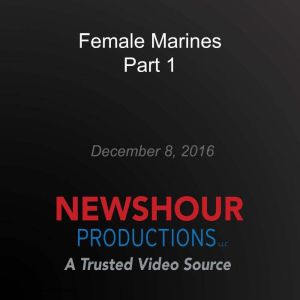 Female Marines Part 1, PBS NewsHour