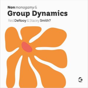 Nonmonogamy and Group Dynamics, Gabrielle DeRooy