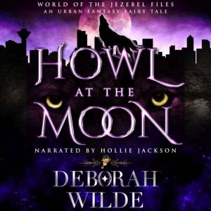 Howl at the Moon, Deborah Wilde