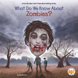 What Do We Know About Zombies?, Meg Belviso
