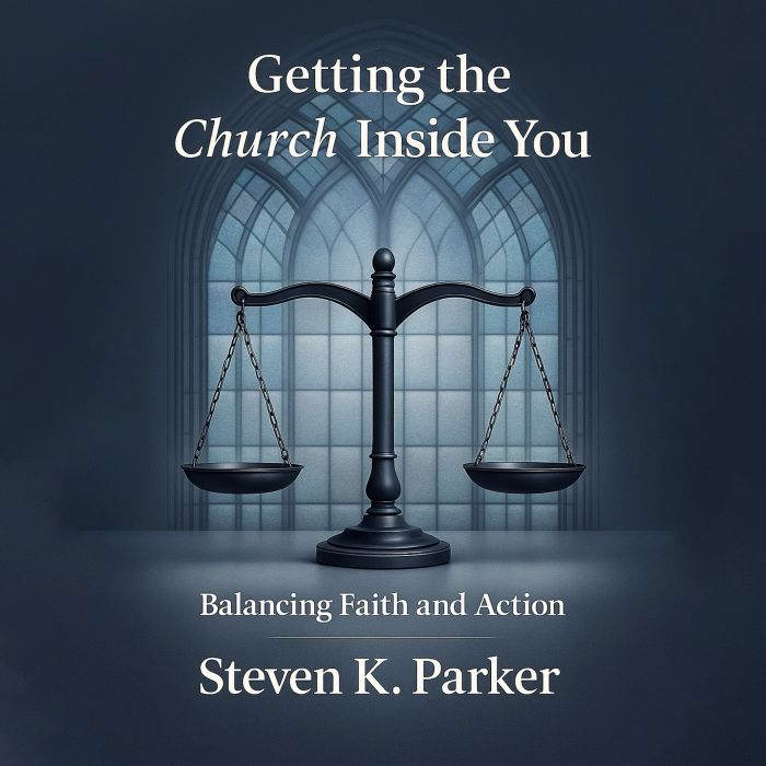 Getting the Church Inside You, Steven K. Parker