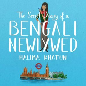 The Secret Diary of a Bengali Newlywed: Funny womens fiction with a rom-com twist - the diverse read you need