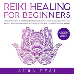 Reiki Healing for Beginners, Aura Heal