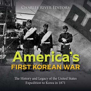 Americas First Korean War The Histo..., Charles River Editors