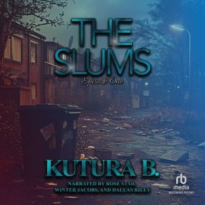 The Slums Episode One, KuTura B.