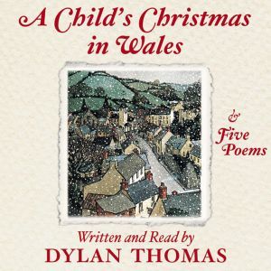 A Childs Christmas In Wales, Dylan Thomas