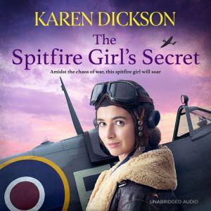 The Spitfire Girl's Secret: The heartwarming and unforgettable historical wartime saga from the author of THE STRAWBERRY FIELD