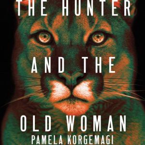 The Hunter and the Old Woman, Pamela Korgemagi