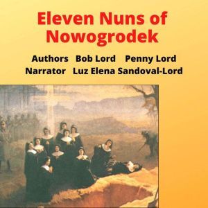 Eleven Nuns of Nowogrodek, Bob Lord
