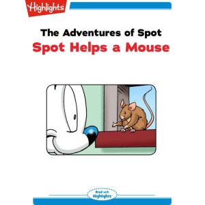 Spot Helps a Mouse, Marileta Robinson