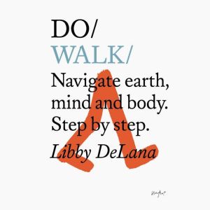 Do Walk  Navigate earth, mind and body. Step by step