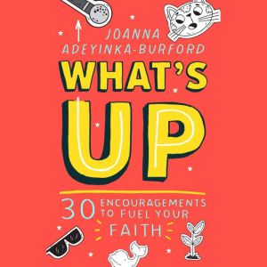 What's Up: 30 encouragements to fuel your faith