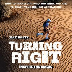 Turning Right  Inspire the magic, Kay Bretz
