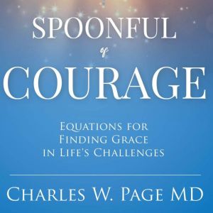 Spoonful of Courage, Charles W. Page MD