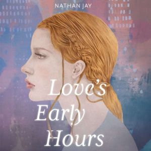 Loves Early Hours, Nathan Jay