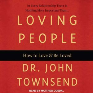 Loving People, Dr. John Townsend