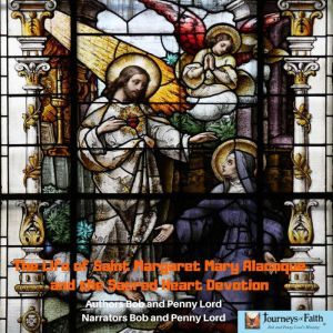 The Life of Saint Margaret Mary Alaco..., Bob and Penny Lord