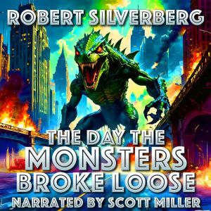 The Day the Monsters Broke Loose: When The Monsters Took The Field, Humanity Took Flight
