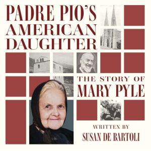 Padre Pios American Daughter, Susan De Bartoli