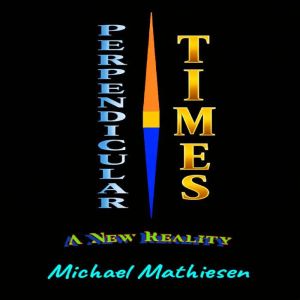 Perpendicular Times, Michael Mathiesen