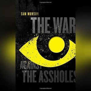 The War Against the Assholes, Sam Munson