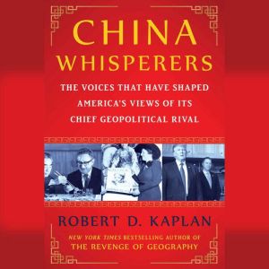 The China Whisperers, Robert D. Kaplan