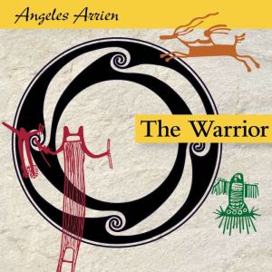 The Warrior, Angeles Arrien, PhD