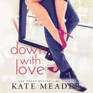 Down with Love, Kate Meader