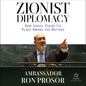 Zionist Diplomacy, Ambassador Ron Prosor