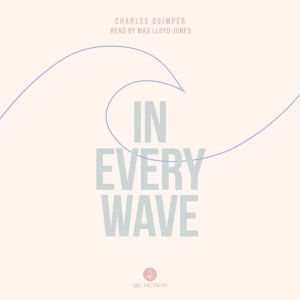 In Every Wave, Charles Quimper