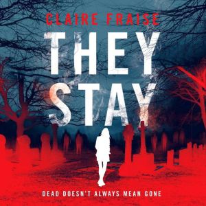 They Stay: A Paranormal Ghost Thriller