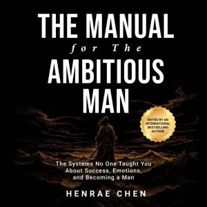 The Manual for the Ambitious Man, Henrae Chen