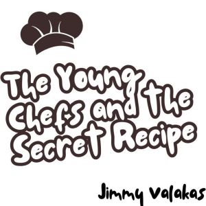 The Young Chefs and the Secret Recipe..., Jimmy Valakas