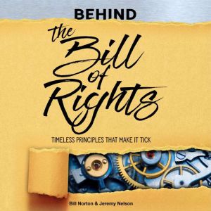 Behind the Bill of Rights, Bill Norton, Jeremy Nelson