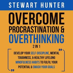 Overcome Procrastination  Overthinki..., Stewart Hunter