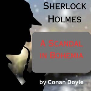 Sherlock Holmes A Scandal in Bohemia..., Conan Doyle