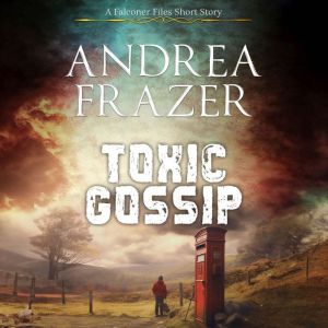 Toxic Gossip, Andrea Frazer