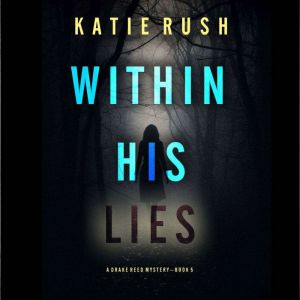 Within His Lies A Drake Reed FBI Sus..., Katie Rush