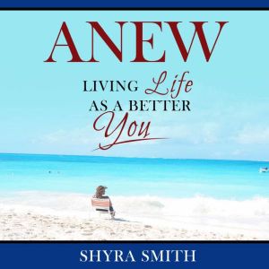 Anew: Living Life As A Better You