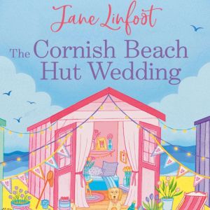 The Cornish Beach Hut Wedding, Jane Linfoot
