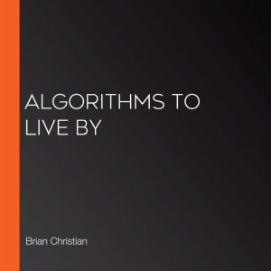 Algorithms to Live By