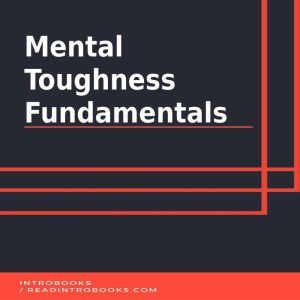 Mental Toughness Fundamentals, Introbooks Team