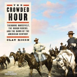 The Crowded Hour, Clay Risen