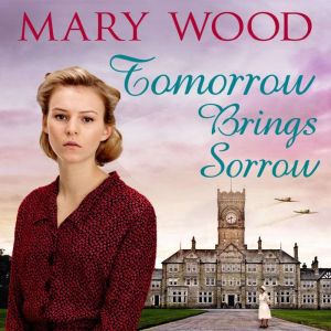Tomorrow Brings Sorrow, Mary Wood