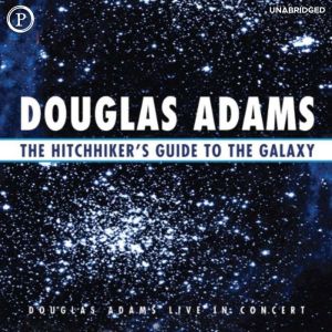 The Hitchhikers Guide to the Galaxy, Douglas Adams