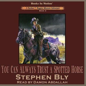 You Can Always Trust A Spotted Horse, Stephen Bly